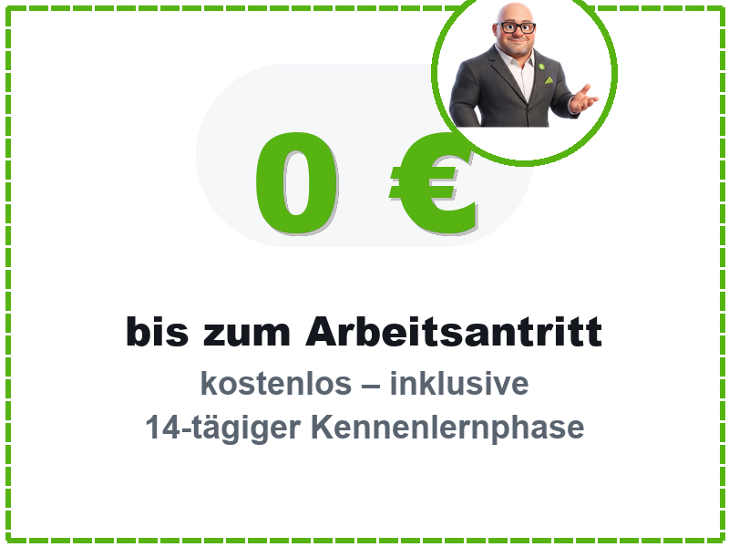 0 € bis zum Arbeitsantritt, kostenlos inklusive 14-tägiger Kennenlernphase